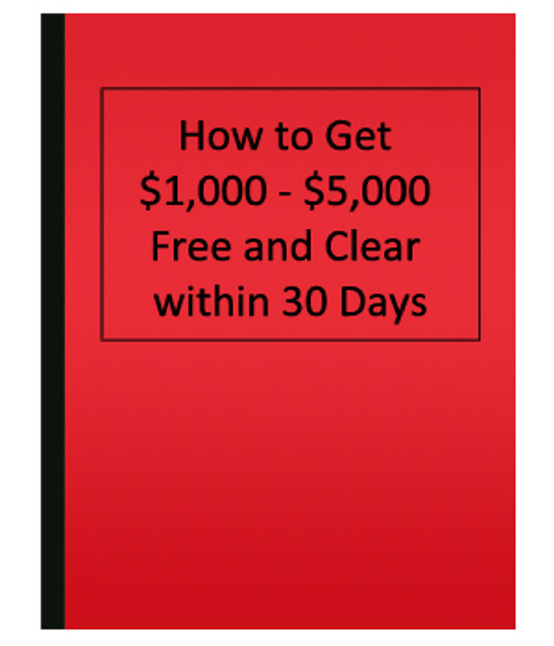 $1K -5K Free & Clear in 30 Days