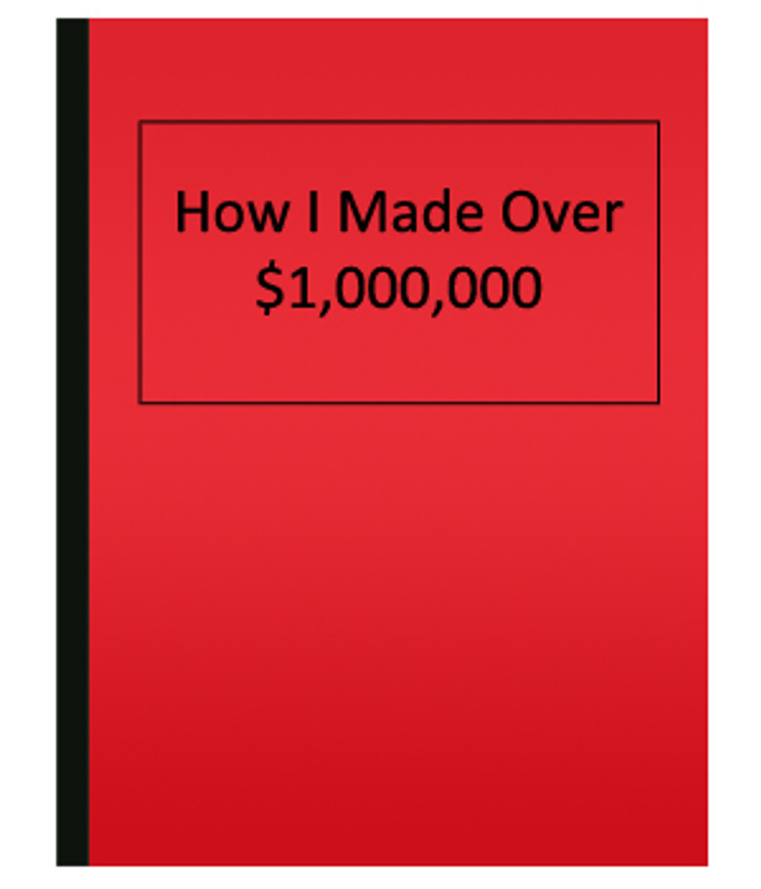 How I Made Over $1,000,000