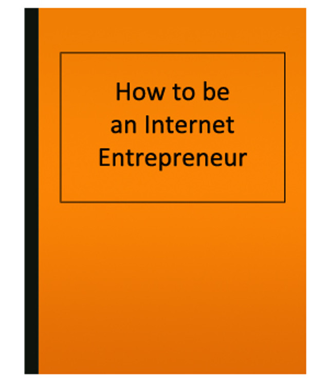 How to be an Internet Entrepreneur