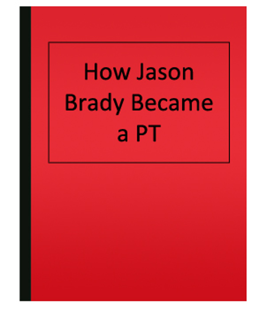 How Jason Brady Became a PT