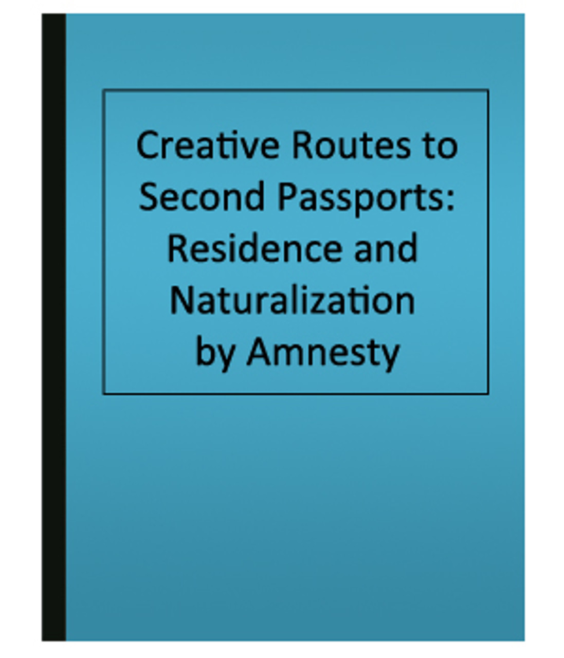 Creative Routes to Second Passports: Residence and Naturalization by Amnesty
