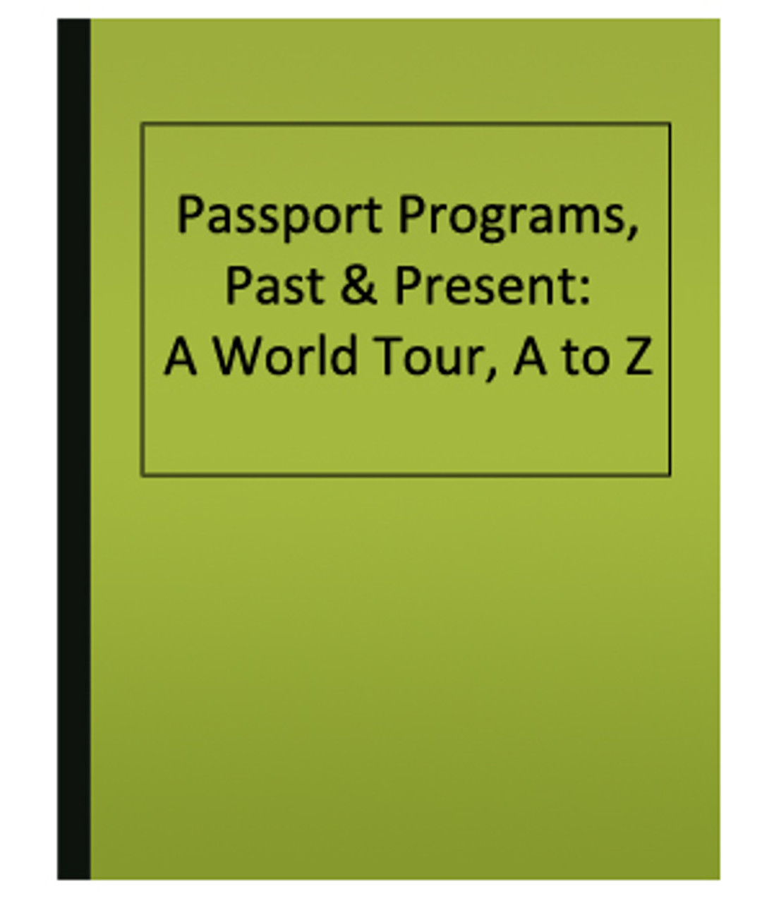 Passport Programs, Past & Present: A World Tour, A to Z